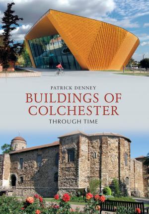 Cover of the book Buildings of Colchester Through Time by David Harvey