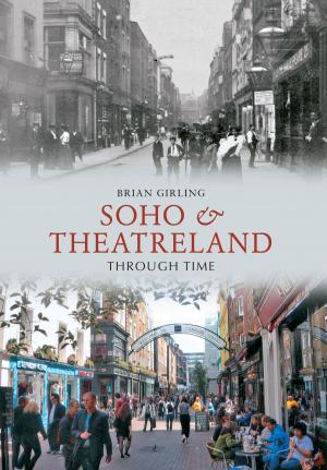 Cover of the book Soho & Theatreland Through Time by John Moyer Heathcote