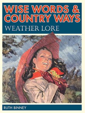 Cover of the book Wise Words and Country Ways Weather Lore by Scape Martinez