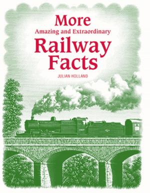 Cover of the book More Amazing & Extraordinary Railway Facts by Donald Scarinci