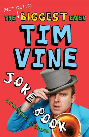 Cover of the book The (Not Quite) Biggest Ever Tim Vine Joke Book by Rob Childs
