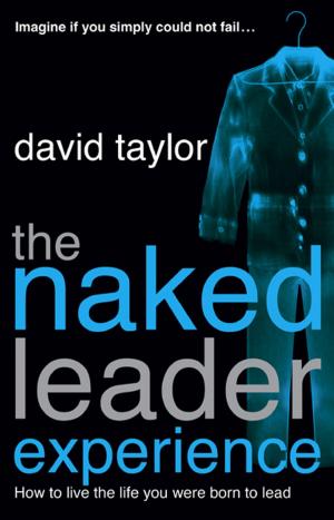 Cover of the book The Naked Leader Experience by Andrew Eames