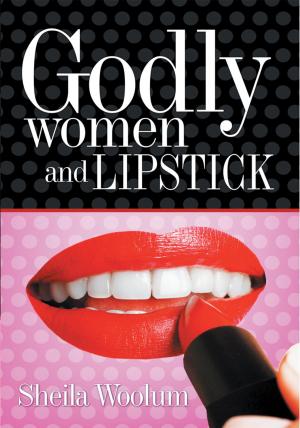 Cover of the book Godly Women and Lipstick by Robyn Joy