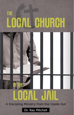 Cover of the book The Local Church in the Local Jail by Bill McClure