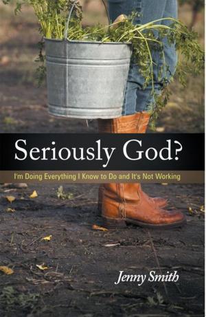 Cover of the book Seriously God? by Susan Essary