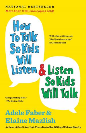 Cover of the book How to Talk So Kids Will Listen & Listen So Kids Will Talk by Tie Ning