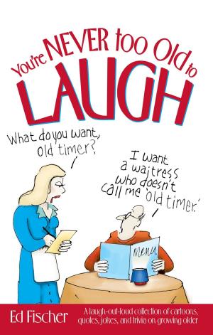 Cover of the book You're Never too Old to Laugh by Lisa Hoehn