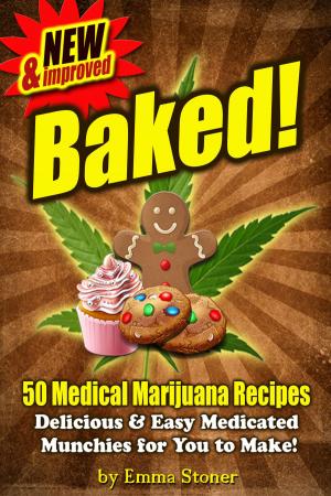bigCover of the book BAKED! New & Improved! Over 50 Delicious & Easy Weed Cookbook Recipes & Medical Marijuana Cooking Tips by 