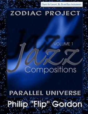 Cover of Philip “Flip” Gordon: Jazz Compositions: Volume 1: The Zodiac Project: Parallel Universe