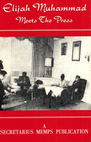 Cover of the book Elijah Muhammad Meets The Press by Nasir Hakim
