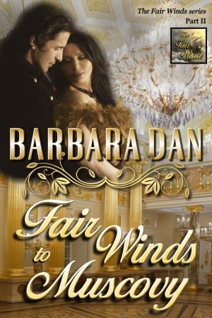 Cover of the book Fair Winds to Muscovy by Barbara Dan