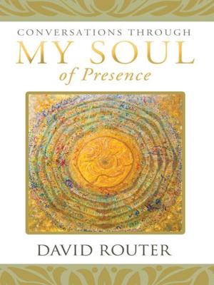 Cover of the book Conversations Through My Soul of Presence by Robyn Wright