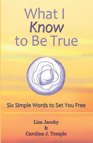 Cover of the book What I Know to Be True by Lisa Osina