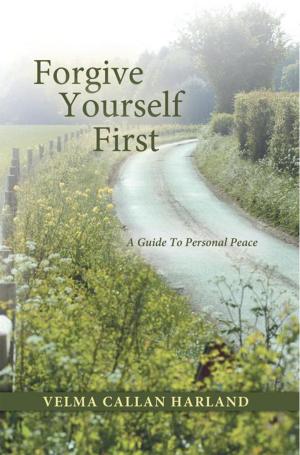 Cover of the book Forgive Yourself First by Valerie Schultz-Gonzalez