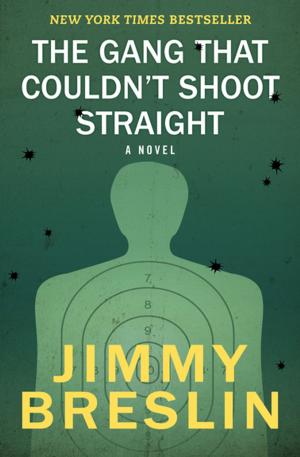 Cover of the book The Gang That Couldn't Shoot Straight: A Novel by Kevin Klix