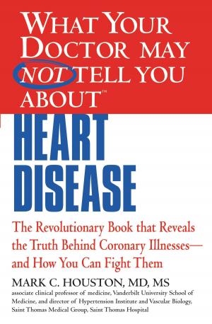 Cover of the book What Your Doctor May Not Tell You about Heart Disease by Lori Wilde
