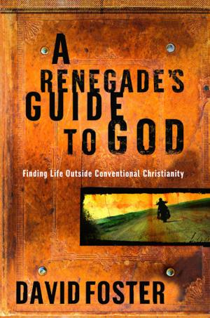 Cover of the book A Renegade's Guide to God by Justin Lee