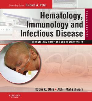 Cover of the book Hematology, Immunology and Infectious Disease: Neonatology Questions and Controversies E-Book by Bernadette F. Rodak, MS, MLS, George A. Fritsma, MS, MLS, Elaine M. Keohane, PhD, MLS(ASCP)SHCM