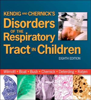 Cover of Kendig and Chernick's Disorders of the Respiratory Tract in Children E-Book