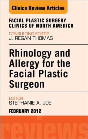 Cover of the book Rhinology and Allergy for the Facial Plastic Surgeon, An Issue of Facial Plastic Surgery Clinics - E-Book by Jerome Sarris, ND (ACNM), MHSc HMed (UNE), Adv Dip Acu (ACNM), Dip Nutri (ACNM), PhD (UQ), Jon Wardle, ND (ACNM), MPH, PhD (UQ)