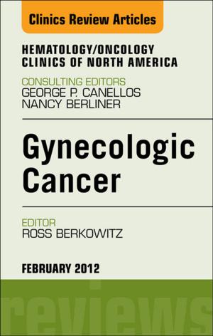 Cover of the book Gynecologic Cancer, An Issue of Hematology/Oncology Clinics of North America - E-Book by Ivan Damjanov, MD, PhD