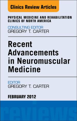 Cover of the book Recent Advancements in Neuromuscular Medicine, An Issue of Physical Medicine and Rehabilitation Clinics - E-Book by Jeremy Erasmus, MD, Mylene T. Truong, MD
