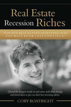 Cover of the book Real Estate Recession Riches - Top 10 Real Estate Investing Tips That Don't Suck! by Ramon 