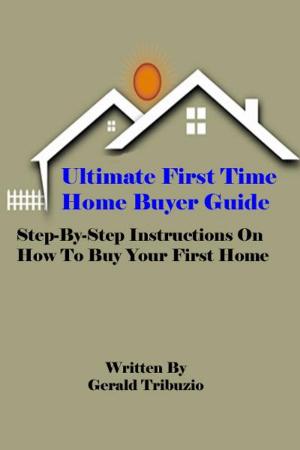 Cover of the book Ultimate First Time Home Buyer Guide by Vicki Andree
