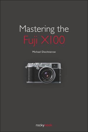 Cover of the book Mastering the Fuji X100 by David Busch