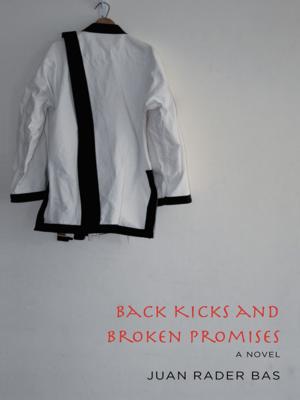 Cover of the book Back Kicks and Broken Promises by J. Patrick Bick