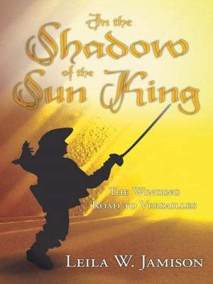 Cover of the book In the Shadow of the Sun King by Donna Reutzel Underwood