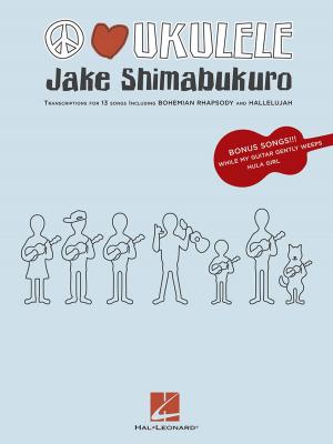 Cover of the book Jake Shimabukuro - Peace Love Ukulele (Songbook) by Alexandre Desplat