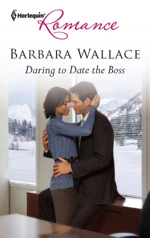 Cover of the book Daring to Date the Boss by Barbara McMahon, Lucy Clark, Catherine Spencer