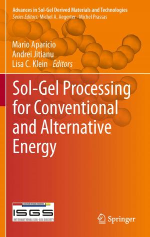 Cover of the book Sol-Gel Processing for Conventional and Alternative Energy by W.J. Bicknell, J.H. Bleuler, J.D. Blum, S.C. Caulfield, R.H. Egdahl, G. Grant, M.J. Gulotta, D.P. Harrington, S.X. Kaplan, B. Kelch, W. Michelson, R.B. Peters, L.L. Ralson, S. Sieverts, K. Stokeld, R.W. Stone, E.J. Tilson, D.C. Walsh, D.H. Winkworth