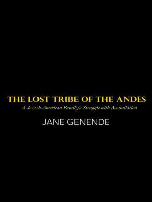 Cover of the book The Lost Tribe of the Andes by Laila Baksh Kayum