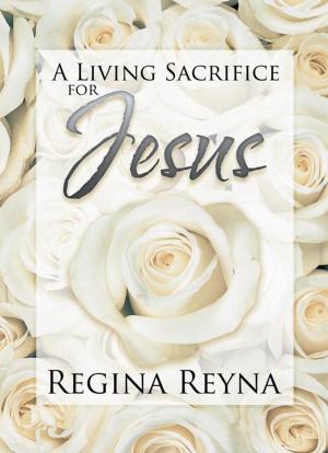 Cover of the book A Living Sacrifice for Jesus by Krystal Raine