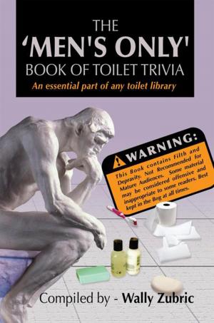 Cover of the book The ‘Men's Only' Book of Toilet Trivia by M. Kelly