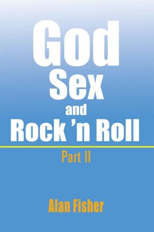 Cover of the book God, Sex and Rock' N Roll - Part Ii by Marie-Josee Brown