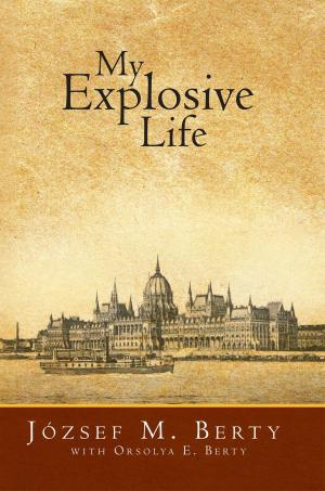 Cover of the book My Explosive Life by Dorlisa H. Berg
