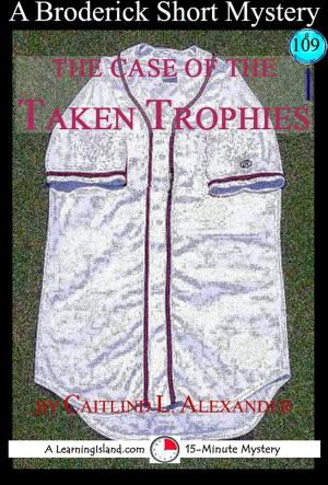 Cover of the book The Case of the Taken Trophies: A 15-Minute Brodericks Mystery by Sharon Greenaway