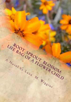 Cover of the book Root. Sprout. Blossom: Life Bag of a Flower-Child by Diann Shaddox