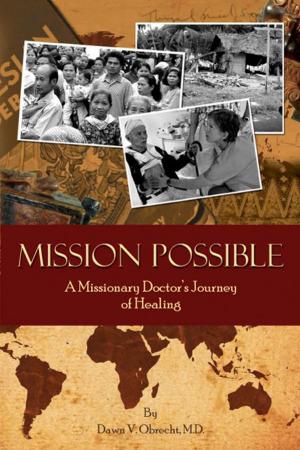 Cover of the book Mission Possible: A Missionary Doctor's Journey of Healing by Kristina Woodall