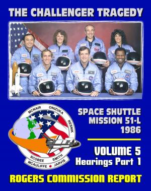 Cover of the book The Report of the Presidential Commission on the Space Shuttle Challenger Accident: The Tragedy of Mission 51-L in 1986 - Volume 5 Hearings Part One by Progressive Management