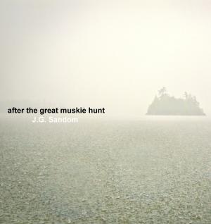 Cover of the book After the Great Muskie Hunt by Multi-Author Anthology