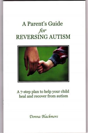 Cover of the book A Parent's Guide for Reversing Autism by Patrick Veret, M.D., Cristina Cuomo, Fabio Burigana, M.D., Antonio Dell’Aglio, M.D.