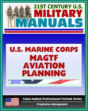 Cover of the book 21st Century U.S. Military Manuals: U.S. Marine Corps (USMC) MAGTF Marine Air-Ground Task Force Aviation Planning Fleet Marine Force Manual (FMFM) 5-70 by Progressive Management