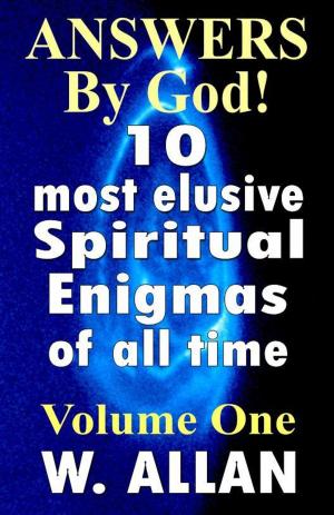 Cover of Answers By God! 10 Most Elusive Spiritual Enigmas Of All Time