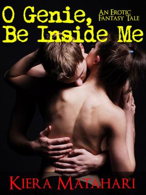 Book cover of O Genie, Be Inside Me: An Erotic Fantasy Tale