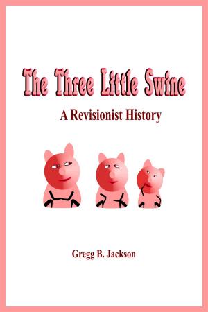 Book cover of The Three Little Swine: A Revisionist History