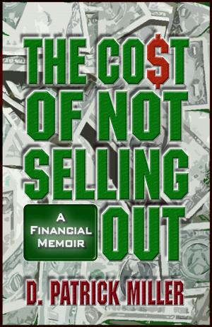 Cover of the book The Cost of Not Selling Out by D.S. Renzulli